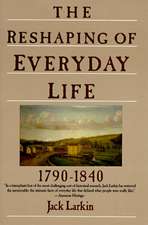 The Reshaping of Everyday Life: 1790-1840