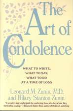 The Art of Condolence: What to Write, What to Say, What to Do at a Time of Loss