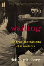 Waiting: The True Confessions of a Waitress