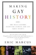 Making Gay History: The Half-Century Fight for Lesbian and Gay Equal Rights