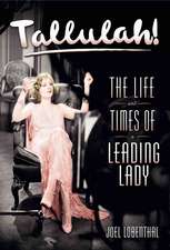 Tallulah!: The Life and Times of a Leading Lady