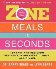 Zone Meals in Seconds: 150 Fast and Delicious Recipes for Breakfast, Lunch, and Dinner