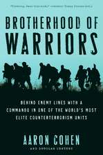 Brotherhood of Warriors: Behind Enemy Lines with a Commando in One of the World's Most Elite Counterterrorism Units