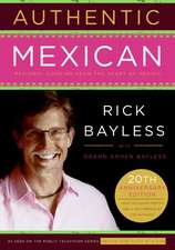 Authentic Mexican 20th Anniversary Ed: Regional Cooking from the Heart of Mexico