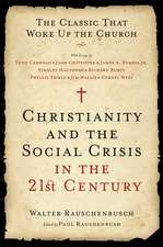 Christianity and the Social Crisis in the 21st Century: The Classic That Woke Up the Church