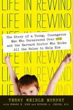 Life in Rewind: The Story of a Young Courageous Man Who Persevered Over OCD and the Harvard Doctor Who Broke All the Rules to Help Him