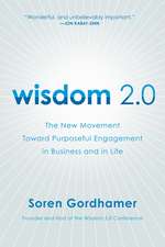 Wisdom 2.0: The New Movement Toward Purposeful Engagement in Business and in Life