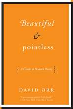 Beautiful & Pointless: A Guide to Modern Poetry