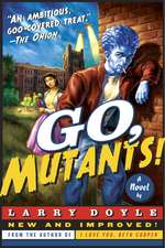 Go, Mutants!: A Novel