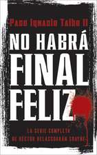 No habrá final feliz: La serie completa de Héctor Belascoarán Shayne