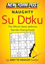 New York Post Naughty Su Doku: 150 Easy to Medium Puzzles