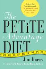 The Petite Advantage Diet: Achieve That Long, Lean Look. The Specialized Plan for Women 5'4" and Under.