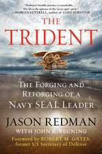 The Trident: The Forging and Reforging of a Navy SEAL Leader
