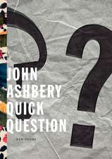 Ashbery, J: Quick Question