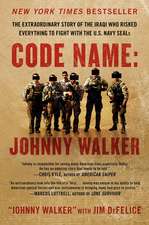 Code Name: Johnny Walker: The Extraordinary Story of the Iraqi Who Risked Everything to Fight with the U.S. Navy SEALs