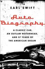 Auto Biography: A Classic Car, an Outlaw Motorhead, and 57 Years of the American Dream