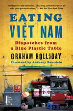 Eating Viet Nam: Dispatches from a Blue Plastic Table