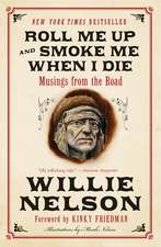 Roll Me Up and Smoke Me When I Die: Musings from the Road