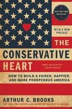 The Conservative Heart: How to Build a Fairer, Happier, and More Prosperous America