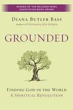 Grounded: Finding God in the World-A Spiritual Revolution