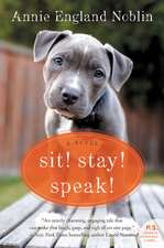 Sit! Stay! Speak!: A Novel