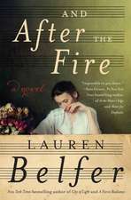 And After the Fire: A Novel