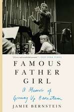 Famous Father Girl: A Memoir of Growing Up Bernstein