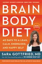 Brain Body Diet: 40 Days to a Lean, Calm, Energized, and Happy Self