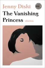 The Vanishing Princess: Stories