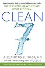 CLEAN 7: Supercharge the Body's Natural Ability to Heal Itself—The One-Week Breakthrough Detox Program