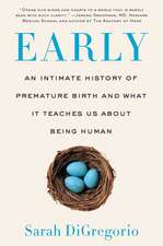 Early: An Intimate History of Premature Birth and What It Teaches Us About Being Human