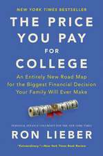 The Price You Pay for College: An Entirely New Road Map for the Biggest Financial Decision Your Family Will Ever Make