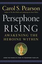 Persephone Rising: Awakening the Heroine Within