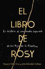 The Book of Rosy \ El libro de Rosy (Spanish edition): La historia de una madre separada de sus hijos en la frontera