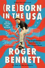 Reborn in the USA: An Englishman's Love Letter to His Chosen Home