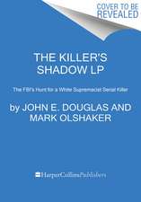 The Killer's Shadow: The FBI's Hunt for a White Supremacist Serial Killer