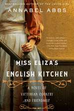 Miss Eliza's English Kitchen: A Novel of Victorian Cookery and Friendship