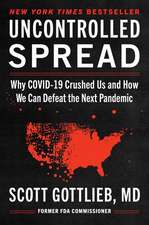 Uncontrolled Spread: Why COVID-19 Crushed Us and How We Can Defeat the Next Pandemic