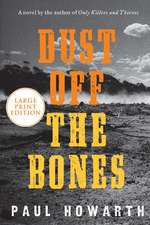 Dust Off the Bones: A Novel