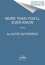 More Than You'll Ever Know: A Novel