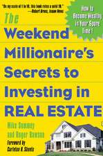 The Weekend Millionaire's Secrets to Investing in Real Estate: How to Become Wealthy in Your Spare Time