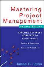 Mastering Project Management: Applying Advanced Concepts to Systems Thinking, Control & Evaluation, Resource Allocation