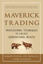 Maverick Trading: PROVEN STRATEGIES FOR GENERATING GREATER PROFITS FROM THE AWARD-WINNING TEAM AT MAVERICK TRADING