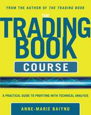 The Trading Book Course: A Practical Guide to Profiting with Technical Analysis