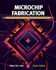 Microchip Fabrication: A Practical Guide to Semiconductor Processing, Sixth Edition