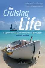 The Cruising Life: A Commonsense Guide for the Would-Be Voyager