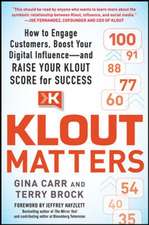 Klout Matters: How to Engage Customers, Boost Your Digital Influence--and Raise Your Klout Score for Success