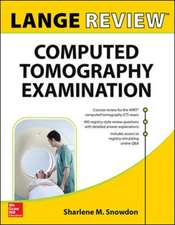 LANGE Review: Computed Tomography Examination