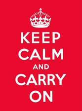 Keep Calm and Carry On