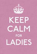 Keep Calm for Ladies